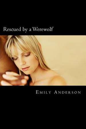 Rescued by a Werewolf de Emily J. Anderson