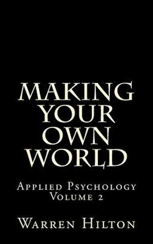 Making Your Own World de Warren Hilton