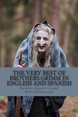 The Very Best of Brothers Grimm in Spanish and English de Wilhelm Grimm