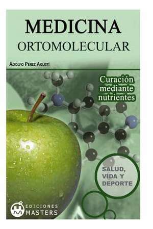 Medicina Ortomolecular de Adolfo Perez Agusti