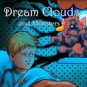 Dream Clouds and Monsters de Anne Cowell