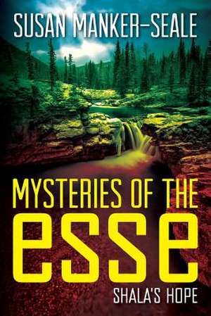 Mysteries of the Esse de Susan Manker-Seale