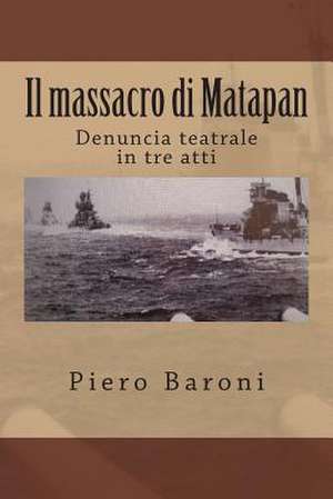 Il Massacro Di Matapan de Piero Baroni