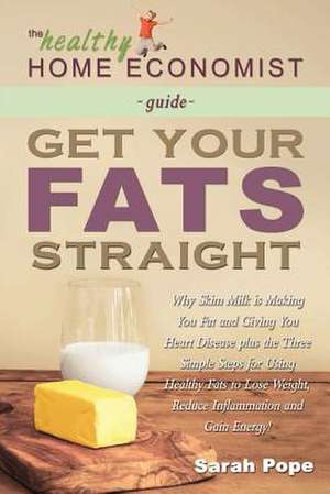 Get Your Fats Straight de Sarah Pope