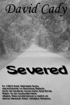 Severed de David T. Cady