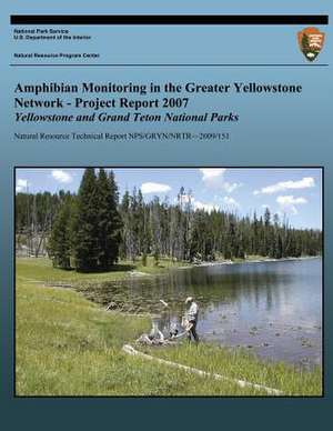 Amphibian Monitoring in the Greater Yellowstone Network - Project Report 2007 de National Park Service