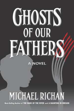 Ghosts of Our Fathers de Michael Richan