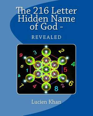 The 216 Letter Hidden Name of God - Revealed de MR Lucien Khan