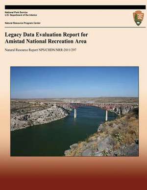 Legacy Data Evaluation Report for Amistad National Recreation Area de James Von Loh