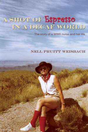 A Shot of Espresso in a Decaf World de Nell Weisbach