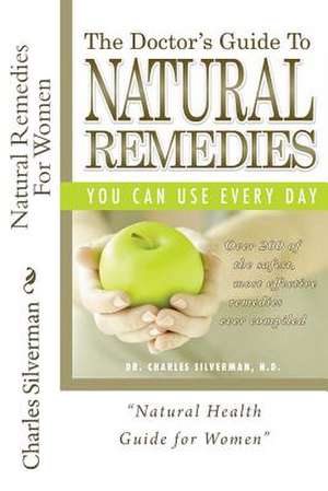 Natural Remedies for Women de Charles Silverman N. D.