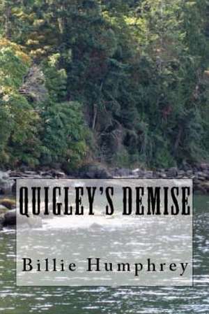 Quigley's Demise de Billie Schupp Humphrey