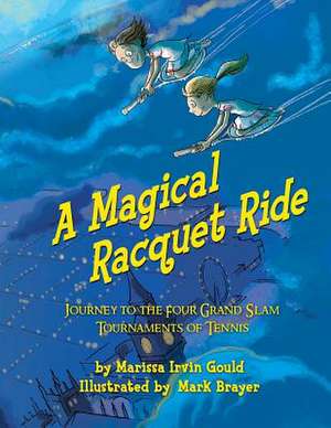 A Magical Racquet Ride de Marissa Irvin Gould