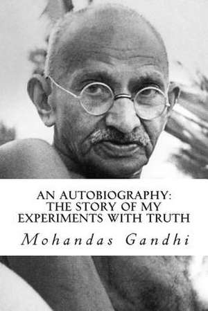 An Autobiography de Mohandas Gandhi