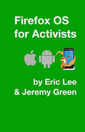 Firefox OS for Activists de Eric Lee