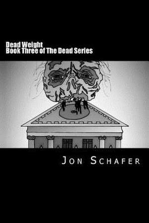 Dead Weight (Book Three of the Dead Series) de Jon Schafer