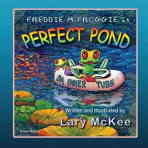 Freddie McFroggie at Perfect Pond de Lary McKee