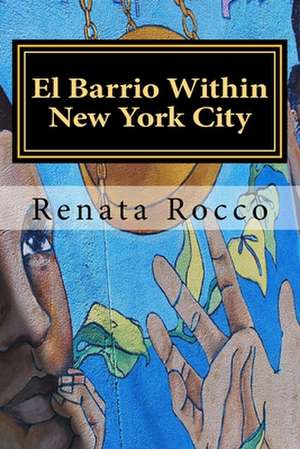 El Barrio Within New York City de MS Renata Rocco