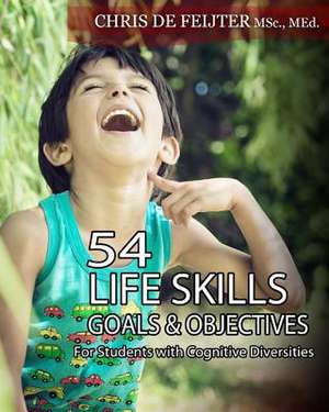 54 Life Skills Goals and Objectives for Students with Cognitive Diversities de Chris De Feyter