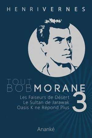 Tout Bob Morane/3 de Henri Vernes