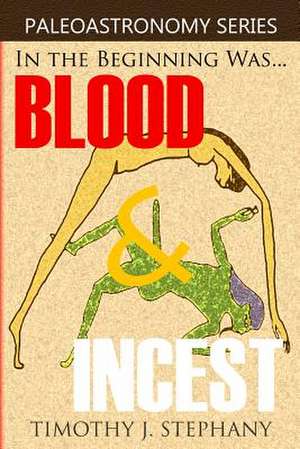 Blood & Incest de Timothy J. Stephany