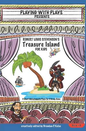 Robert Louis Stevenson's Treasure Island for Kids de Brendan P. Kelso