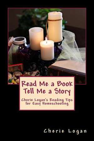 Read Me a Book - Tell Me a Story de Cherie Logan