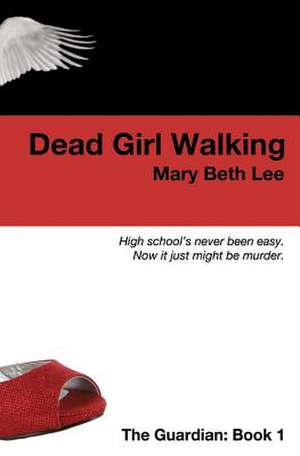 Dead Girl Walking de Mary Beth Lee