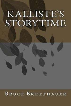 Kalliste's Storytime de Bruce H. Bretthauer