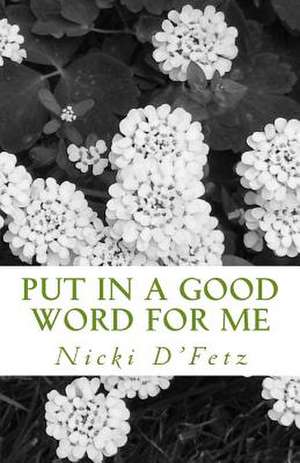 Put in a Good Word for Me de Nicki D'Fetz