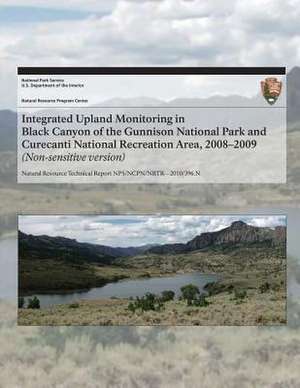 Integrated Upland Monitoring in Black Canyon of the Gunnison National Park and Curecanti National Recreation Area, 2008?2009 de National Park Service