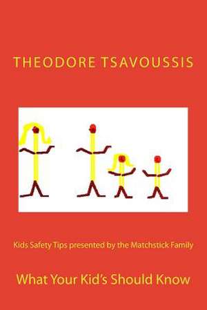 Kids Safety Tips Presented by the Matchstick Family . de MR Theodore T. Tsavoussis 111