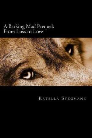 A Barking Mad Prequel de Katella Stegmann