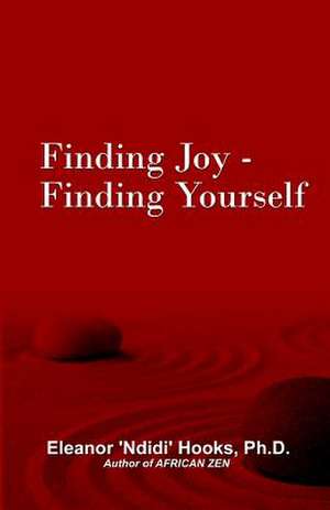 Finding Joy - Finding Yourself de Eleanor 'Ndidi' Hooks Ph. D.