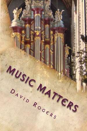 Music Matters: How to Make Tools, Templates, and Jigs de David Rogers