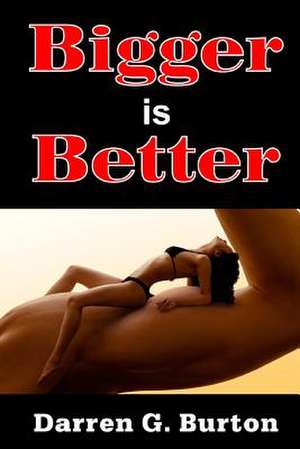 Bigger Is Better de Darren G. Burton