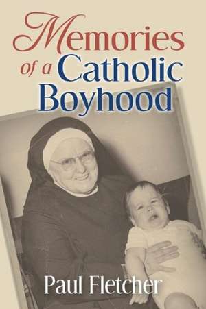 Memories of a Catholic Boyhood: Fall River de Paul Fletcher