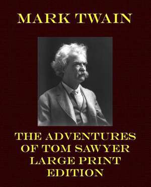 The Adventures of Tom Sawyer - Large Print Edition de Mark Twain