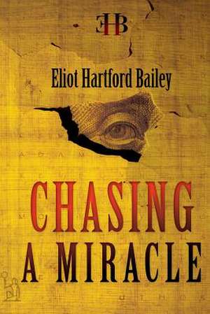 Chasing a Miracle de Eliot Hartford Bailey