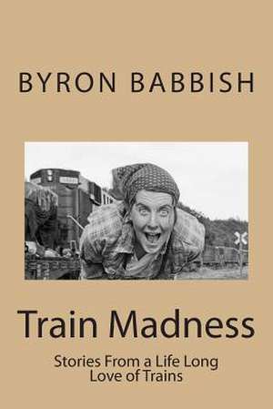 Train Madness de Byron C. Babbish