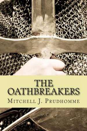 The Oathbreakers de MR Mitchell J. Prudhomme