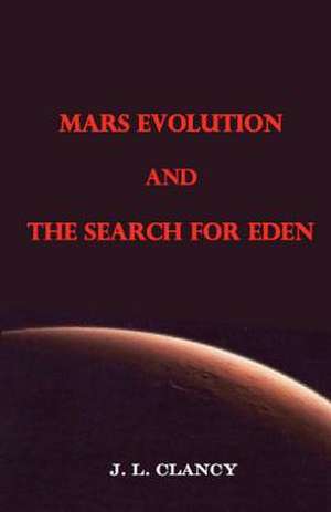 Mars Evolution and the Search for Eden de J. L. Clancy