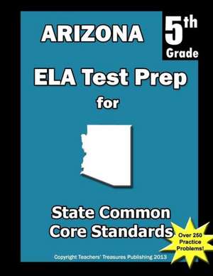 Arizona 5th Grade Ela Test Prep: Common Core Learning Standards de Teachers' Treasures