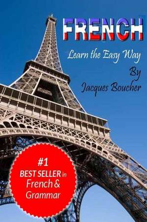 French. Learn the Easy Way de Jacques Boucher