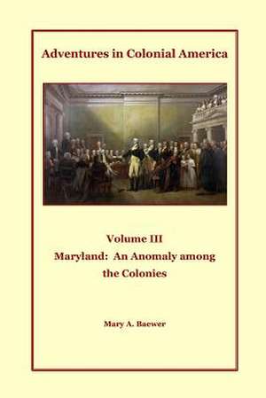 Adventures in Colonial America Volume III de Mary a. Baewer