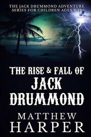 The Rise & Fall of Jack Drummond de Matthew Harper