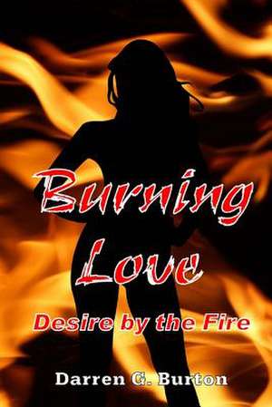 Burning Love de Darren G. Burton