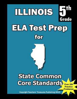 Illinois 5th Grade Ela Test Prep de Teachers' Treasures