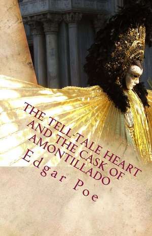 The Tell-Tale Heart and the Cask of Amontillado de Edgar Allan Poe