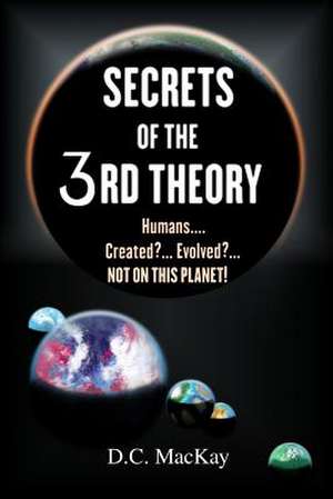 Secrets of the 3rd Theory de D. C. MacKay